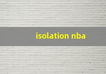 isolation nba